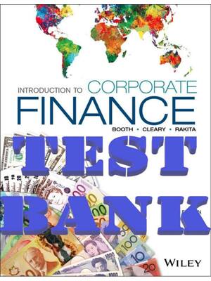 Preview of TEST BANK for Introduction to Corporate Finance, 4th Canadian Edition by Booth, Cleary and