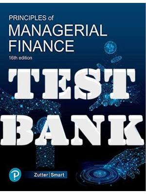 Preview of Test Bank for Principles of Managerial Finance 16th Edition by Chad Zutter & Scott Smart |