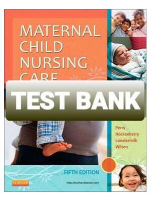 Preview of TEST BANK for Maternal Child Nursing Care 5th Edition by Perry, Hockenberry, Lowdermilk &