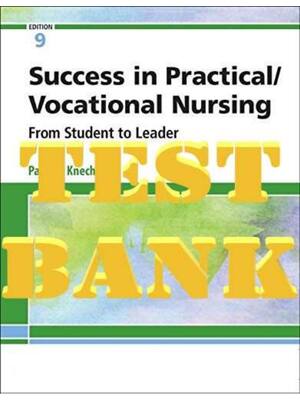 Preview of TEST BANK for Success in Practical/Vocational Nursing 9th Edition From Student to Leader b