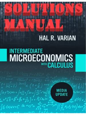 Preview of SOLUTIONS MANUAL for Intermediate Microeconomics with Calculus: A Modern Approach, Media U