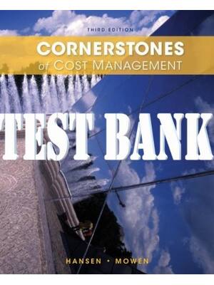 Preview of TEST BANK for Cornerstones of Cost Management 3rd edition by Don R. Hansen All Chapters 1-