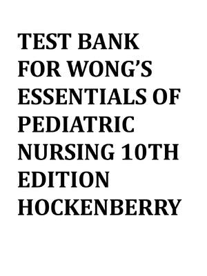 Preview of TEST BANK for Wong's Essentials of Pediatric Nursing10th Edition by Marilyn J. Hockenberry