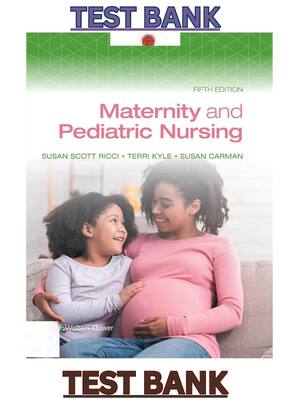 Preview of TEST BANK for Maternity and Pediatric Nursing 5th Edition by Susan Ricci, Terri Kyle & Sus