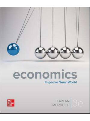 Preview of Economics: Improve your World, 3rd Edition  By Dean Karlan and Jonathan Morduch