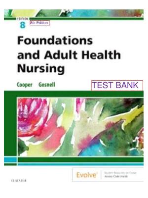 Preview of TEST BANK for Foundations and Adult Health Nursing, 8th Edition, Kim Cooper, Kelly. All Ch