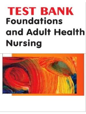Preview of TEST BANK for Foundations and Adult Health Nursing 7th Edition by Kim Cooper Kelly Gosnell