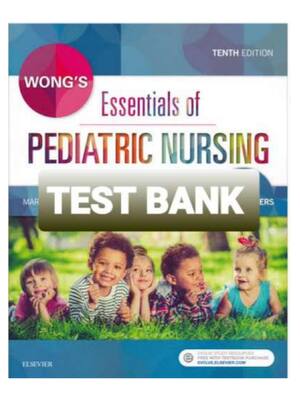 Preview of TEST BANK for Wong's Essentials of Pediatric Nursing 10th Edition by Marilyn J. Hockenberr