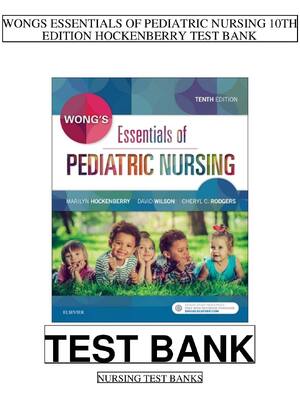 Preview of TEST BANK for Wongs Essentials of Pediatric Nursing 10th Edition by Marilyn J. Hockenberry
