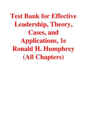 Preview of Test Bank for Effective Leadership, Theory, Cases, and Applications 1st Edition By Ronald
