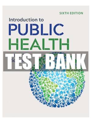 Preview of Test Bank for Introduction to Public Health 6th Edition Schneider.