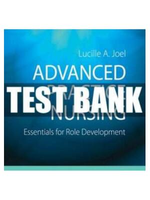 Preview of Test Bank For Advanced Practice Nursing Essentials for Role Development 4th Edition Joel