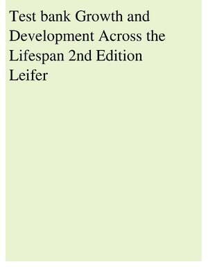 Preview of Test bank for Growth and Development Across the Lifespan 2nd Edition Leifer