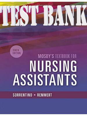 Preview of TEST BANK for Mosbys Textbook for Nursing Assistants 10th Edition Sorrentino All 60 Chapte
