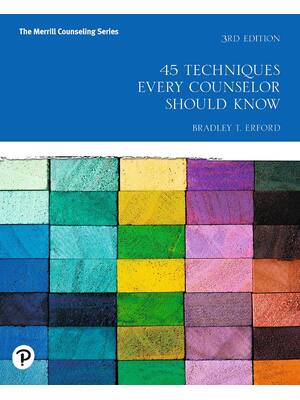 Preview of 45 Techniques Every Counselor Should Know (Merrill Counseling) 3rd Edition by Bradley Erfo