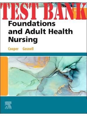 Preview of TEST BANK for Foundations and Adult Health Nursing 9th Edition by Kim Cooper, Kelly Gosnel