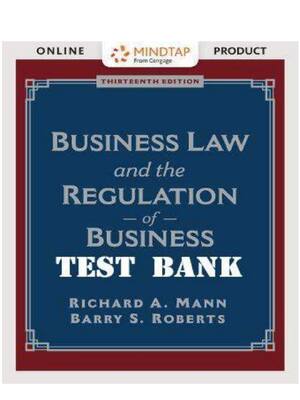 Preview of TEST BANK for Business Law and the Regulation of Business 13th Edition Richard Mann and Ba