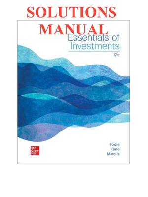 Preview of Solutions Manual for Essentials of Investments 12th Edition By Zvi Bodie, Alex Kane, Alan