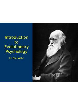 Preview of Introduction to Evolutionary Psychology Dr. Paul Wehr | New Science of Evolutionary Psycho