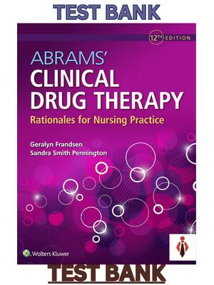 Preview of Test Bank for Abrams Clinical Drug Therapy Rationales for Nursing Practice 12th Edition Fr