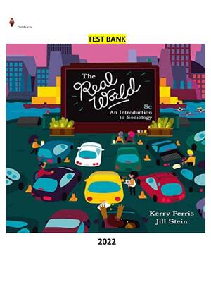Preview of Test Bank for The Real World; An Introduction to Sociology 8th Edition by Kerry Ferris & J