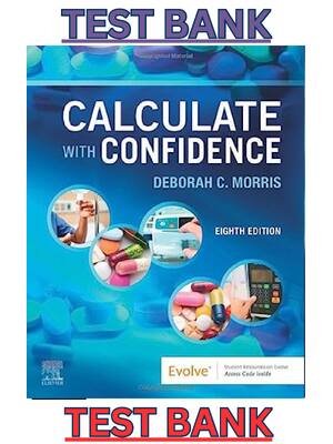 Preview of Test Bank for Calculate with Confidence 8th Edition by Deborah Morris ALL Chapters (1-24)