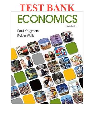 Preview of Test Bank For Economics, 6th Edition By Paul Krugman, Robin Wells