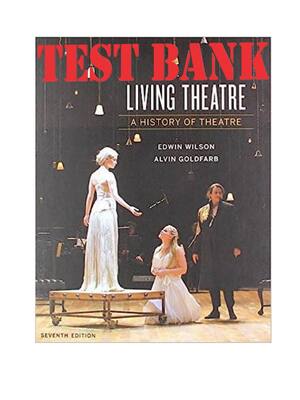 Preview of Test Bank For Living Theatre A History of Theatre 7th Edition By Edwin Wilson Alvin Goldfa