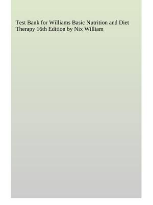 Preview of Test Bank For Basic Nutrition Diet Therapy 16th edition by Staci Nix MS, RD, CD