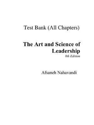 Preview of TEST BANK for The Art and Science of Leadership 8th Edition By Afsaneh Nahavandi (All Chap