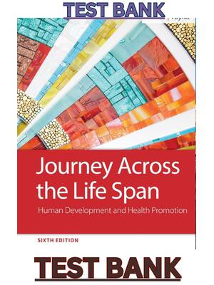 Preview of TEST BANK for Journey Across the Life Span-Human Development & Health Promotion 6th Editio