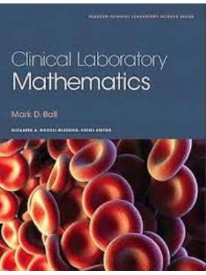 Preview of Test Bank for Clinical Laboratory Mathematics 1st Edition By Mark Ball | All Chapters 1-12