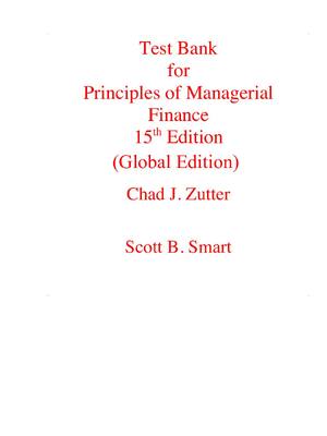 Preview of Test Bank For Principles of Managerial Finance 15th Edition By Scott Smart Chad Zutter
