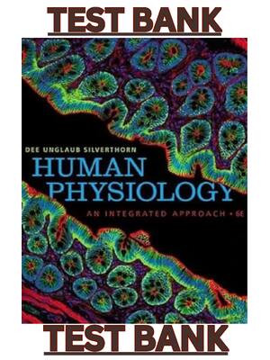 Preview of TEST BANK for Human Physiology: An Integrated Approach 6th Edition by Silverthorn, Dee Ung