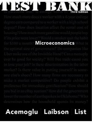 Preview of TEST BANK for Microeconomics 3rd Edition by Daron Acemoglu; David Laibson; John List