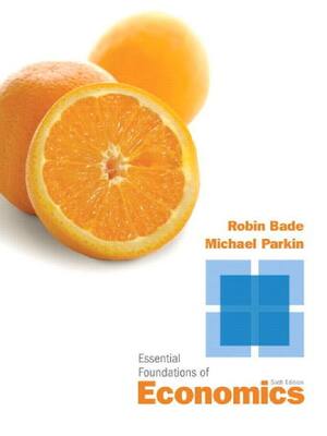 Preview of Test Bank For Essential Foundations of Economics 6th Edition By Robin Bade, Michael Parkin