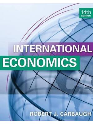 Preview of International Economics 14th Edition By Robert Carbaugh (Test Bank All Chapters, 100% Orig