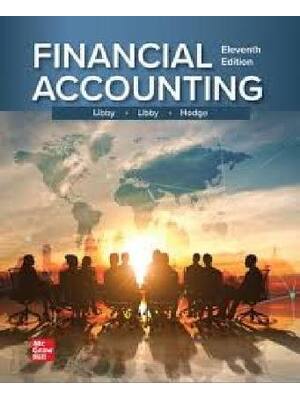 Preview of TEST BANK for Financial Accounting 11th Edition By Robert Libby, Patricia Libby, Frank Hod