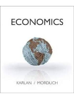 Preview of Economics 1st Edition By Dean Karlan, Jonathan Morduch (Test Bank All Chapters, 100% Origi