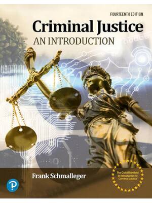 Preview of Criminal Justice, An Introduction 14th Edition By Frank Schmalleger (Test Bank All Chapter