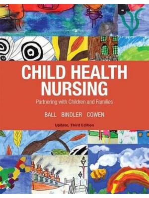 Preview of Test Bank for Child Health Nursing, Updated Edition 3rd Edition By Jane W. Ball (All Chapt