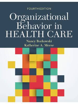 Preview of Organizational Behavior In Health Care 4th Edition By Nancy Borkowski, Katherine Meese