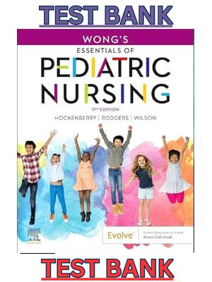 Preview of Test Bank for Wong's Essentials of Pediatric Nursing 11th Edition by Marilyn Hockenberry,