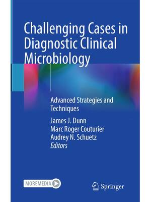 Preview of Challenging Cases in Diagnostic Clinical Microbiology: Advanced Strategies and Techniques