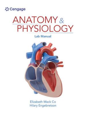 Preview of Test Bank for Anatomy & Physiology Lab Manual 1st Edition By Elizabeth Co, Hilary Engebret