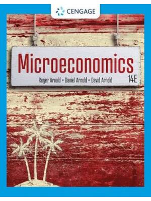 Preview of Solutions Manual for MicroEconomics, 14th Edition By Roger Arnold, Daniel Arnold, David Ar