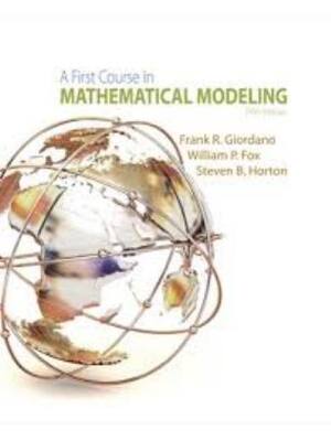 Preview of Solutions Manual for A First Course in Mathematical Modeling 5th Edition By Frank Giordano