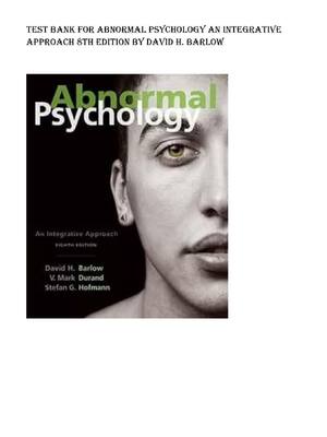 Preview of Test Bank for Abnormal Psychology An Integrative Approach 8th Edition By David H. Barlow