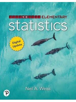 Preview of Solutions Manual for Elementary Statistics 9th Edition By Neil A. Weiss (All Chapters, 100