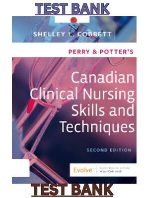 Preview of Test Bank for Perry & Potter's Canadian Clinical Nursing Skills and Techniques 2nd Edition